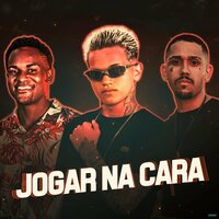 Jogar na Cara - É o Robinho & MC BRAZ & MC Gabluca