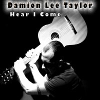 Hear I Come - Damion taylor