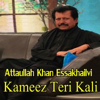 Kameez Teri Kali - Attaullah Khan Essakhailvi