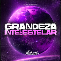 Grandeza Interestelar - DJ COREIA ZL & Authentic Records & MC Gw