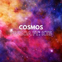 Cosmos - Pessoa & KTS