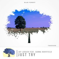 Just Try - Jay Larsen & Sanna Hartfield & Ricky Castelli