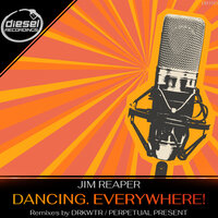 Dancing. Everywhere! - Jim Reaper & Perpetual Present