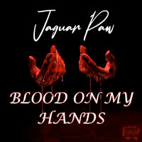 Blood on My Hands - Jaguar Paw
