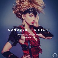 Conquer the Night - David Peel & Kilian Taras & Dasha Luks & David Peel, Kilian Taras & Dasha Luks & Dasha Люкс & David Peel & Kilian Taras