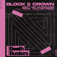 Ain't No Sunshine - Block & Crown & Culum Frea