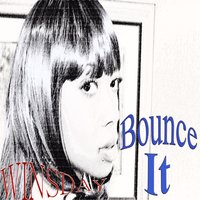 Bounce It - Winsday