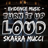 Turn It up Loud - Skarra Mucci