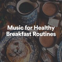 Cereal for Breakfast - Morning Chill Out Playlist