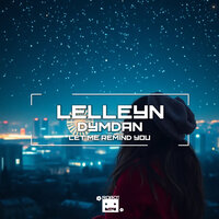 Let Me Remind You - Lelleyn & Dymdan