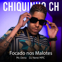 Focado nos Malotes - Chiquinho CH & Dj Nene MPC