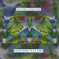 African Riddim - Sebastiann & Adriano Nunez & M.A.N.