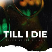 Till I Die - Jingx Lager & Jamz