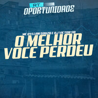 O Melhor Voce Perdeu - Mc Dyllan Souza & DJ Victor SB