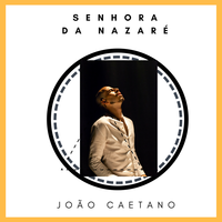 Senhora Da Nazaré - Joao Caetano