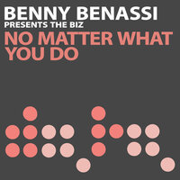 No Matter What You Do - Benny Benassi & The Biz