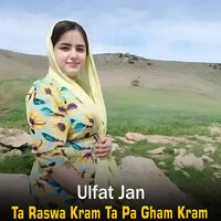 Ta Raswa Kram Ta Pa Gham Kram - Ulfat Jan