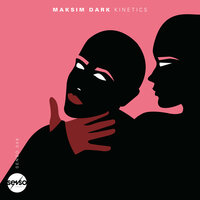 Kinetics - Maksim Dark