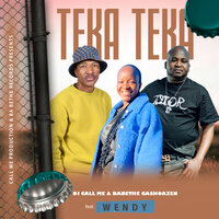 Teka Teka - DJ Call Me & Ba Bethe Gashoazen & Wendy