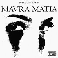 Mavra Matia - Bossikan & Aspa