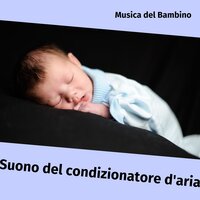 Sonno lungo e tranquillo, Suono del condizionatore d'aria (Loopable) - Musica del Bambino