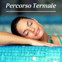 Percorso termale - Massaggio & Benessere