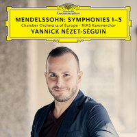 Mendelssohn: Symphony No. 5 In D Minor, Op. 107,  MWV N 15 - "Reformation" - 3a. Andante - Chamber Orchestra Of Europe & Yannick Nézet-Séguin & Феликс Мендельсон