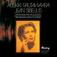 Sibelius: 6 Songs, Op. 90: No. 2, Hennes budskap - Aulikki Rautawaara & Gerald Moore & Ян Сибелиус