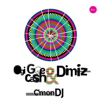 C'mon DJ - Ogi Gee Cash & Dimiz