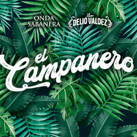 El Campanero - Onda Sabanera & La Delio Valdez