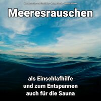 Freundliche Impulse - Naturgeräusche & Meeresrauschen & Meeresrauschen zum Einschlafen