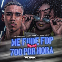 Me Fode Fdp X 700 Por Hora - DJ Kaio VDM & Mc Rose Dá Treta