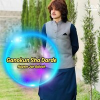 Ganok Butun Wati Dosta Nagindin - Nazeer Jan Baloch