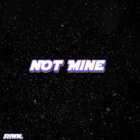 Not Mine - Shwn.