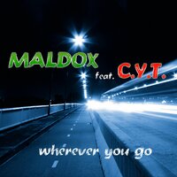 Wherever You Go - Maldox & Sander & C.Y.T.