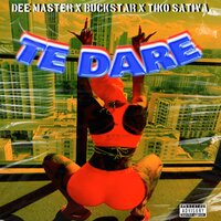 Te Dare - dee master & Buckstar & Tiko Sativa