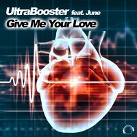 Give Me Your Love - Ultrabooster & June