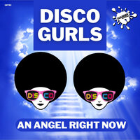 An Angel Right Now - Disco Gurls
