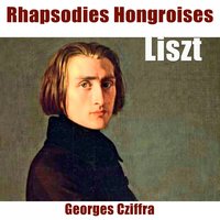 Rhapsodies hongroises, S. 244: No. 12 in C-Sharp Minor - Georges Cziffra & Ференц Лист