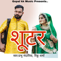शूटर - Prabhu Mandariya & Rinku sharma