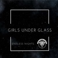 Endless Nights - Girls Under Glass