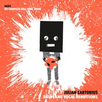 No Compass Will Find Home (Sartorius Drum & Vocal Rendition) - Julian Sartorius & Merz