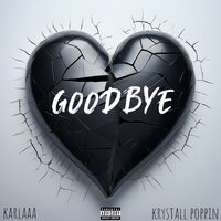 Goodbye - Karlaaa & Krystall Poppin
