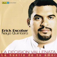 Ven a Hacer el Amor Conmigo - Erick Escobar & Nayo Quintero & La Decisión Vallenata