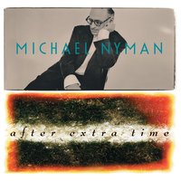 After Extra Time XII - Michael Nyman