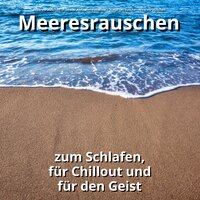Entzückende Wellengeräusche - Meeresrauschen in bester Aufnahmequalität & Naturgeräusche & Meeresrauschen