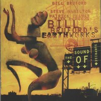 Never the Same Way Once - Bill Bruford's Earthworks