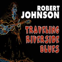Come on in My Kitchen - Robert Johnson