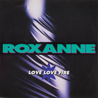 Love Love Fire - Roxanne