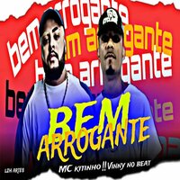 Bem Arrogante - VYNNY NO BEAT & Mc Kitinho